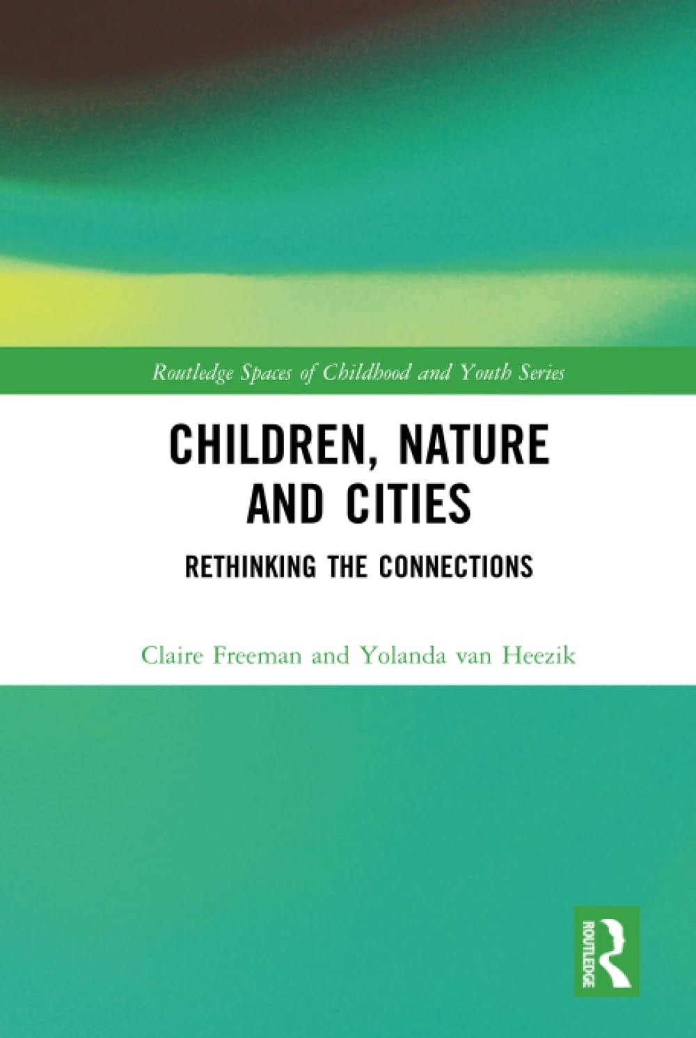 Children, Nature and Cities: Rethinking the Connections (Routledge Spaces of Childhood and Youth) Medicine