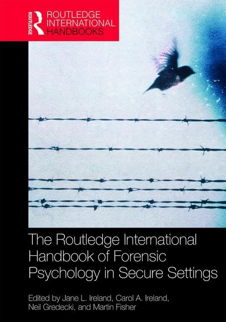 The Routledge International Handbook of Forensic Psychology in Secure Settings (Routledge International Handbooks) Medicine