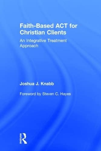 Faith-Based ACT for Christian Clients: An Integrative Treatment Approach Medicine