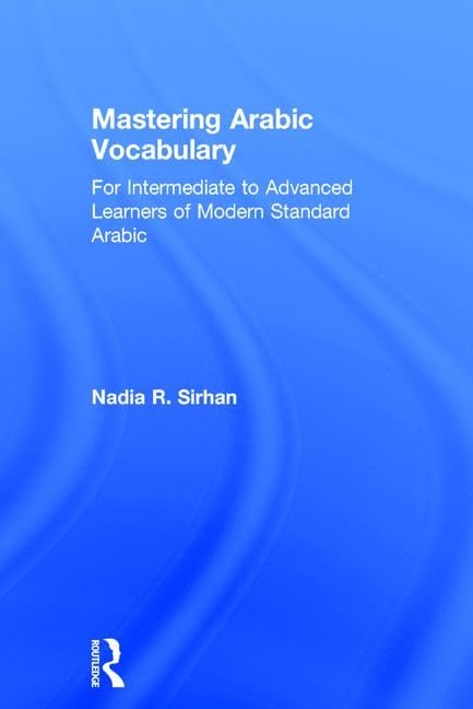 Mastering Arabic Vocabulary: For Intermediate to Advanced Learners of Modern Standard Arabic Media & Communication