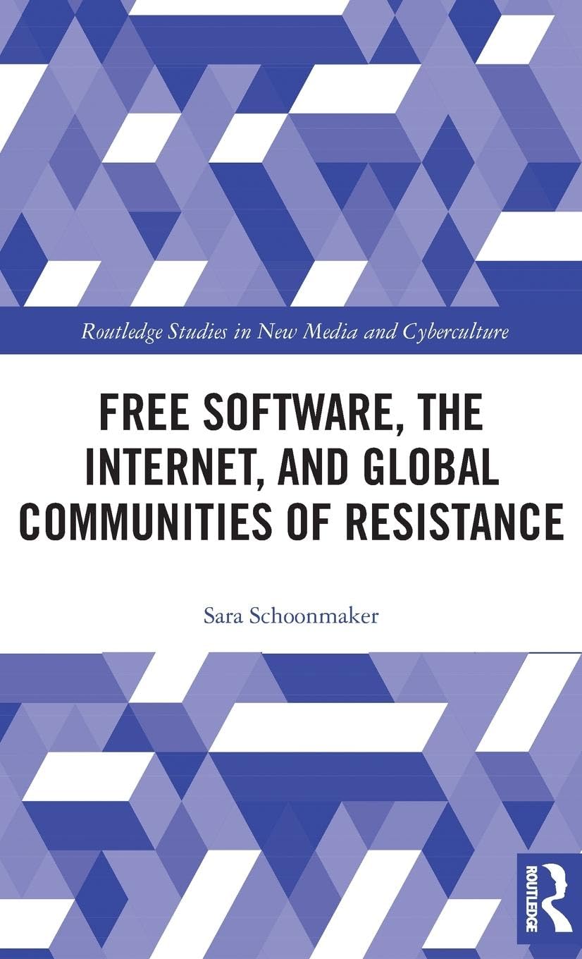 Free Software, the Internet, and Global Communities of Resistance Media & Communication