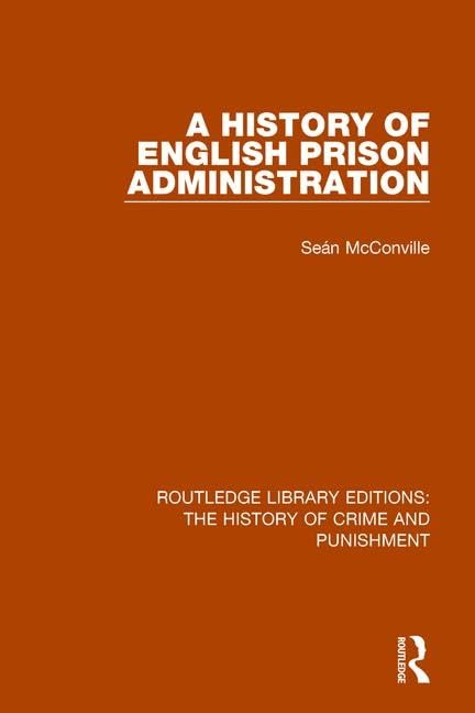 A History of English Prison Administration (Routledge Library Editions: The History of Crime and Punishment) Law
