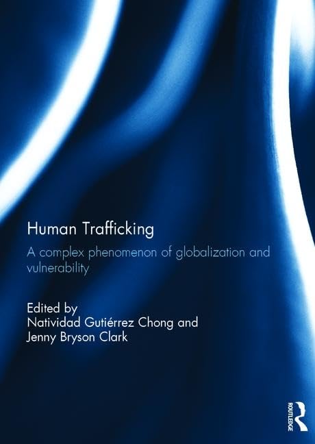 Human Trafficking: A Complex Phenomenon of Globalization and Vulnerability Law
