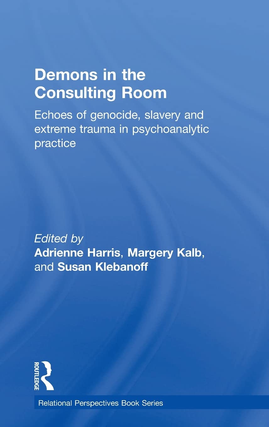 Demons in the Consulting Room: Echoes of Genocide, Slavery and Extreme Trauma in Psychoanalytic Practice (Relational Perspectives, 76, Band 76) Medicine