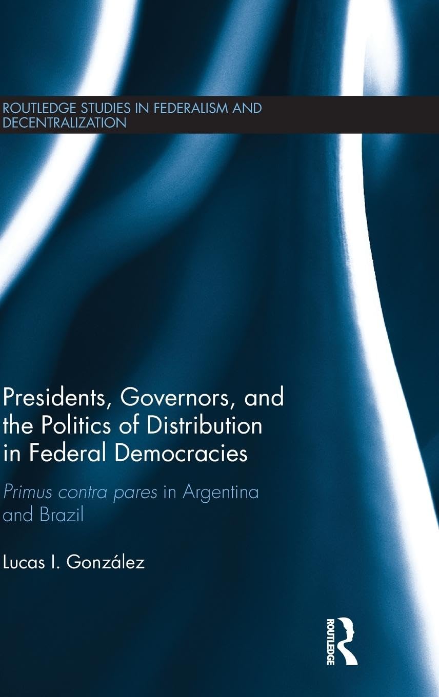 Presidents, Governors, and the Politics of Distribution in Federal Democracies Social Sciences