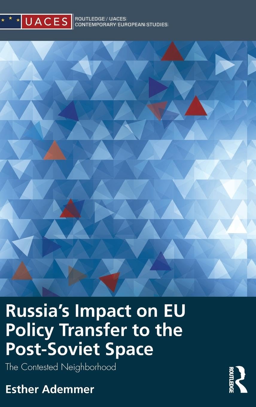 Russia's Impact on EU Policy Transfer to the Post-Soviet Space Politics & History