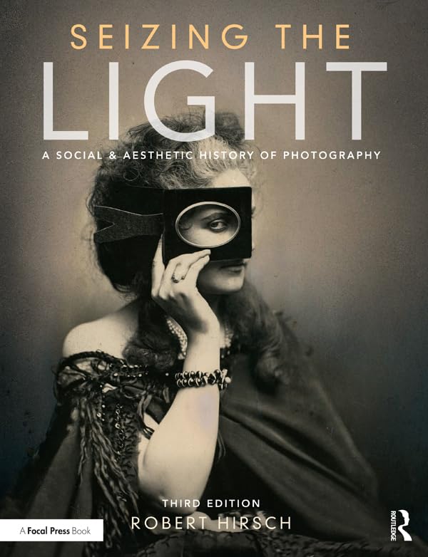 Seizing the Light: A Social & Aesthetic History of Photography Arts & Music
