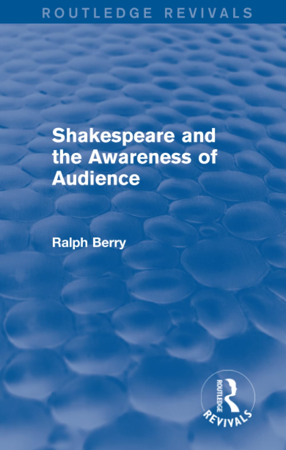 Shakespeare and the Awareness of Audience (Routledge Revivals) Social Sciences