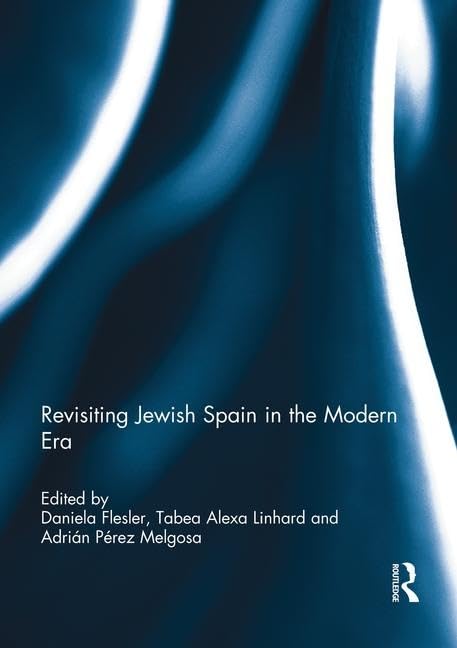 Revisiting Jewish Spain in the Modern Era Religion & Esotericism