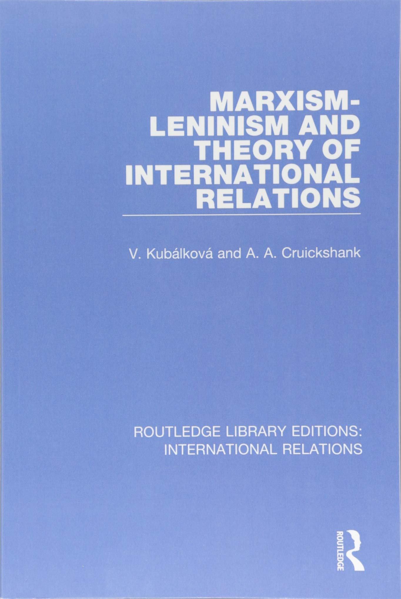Marxism-Leninism and the Theory of International Relations (Routledge Library Editions: International Relations) Social Sciences