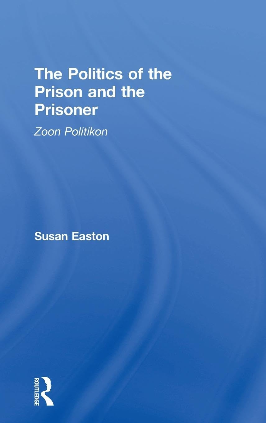 The Politics of the Prison and the Prisoner Law