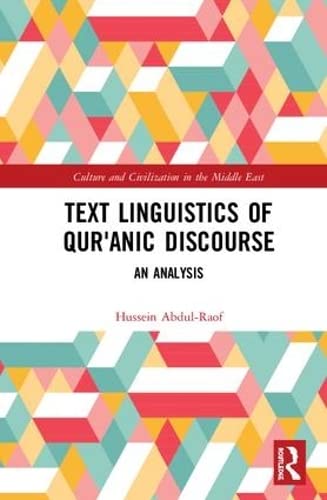 Text Linguistics of Qur'anic Discourse: An Analysis (Culture and Civilization in the Middle East, 59, Band 59) Social Sciences