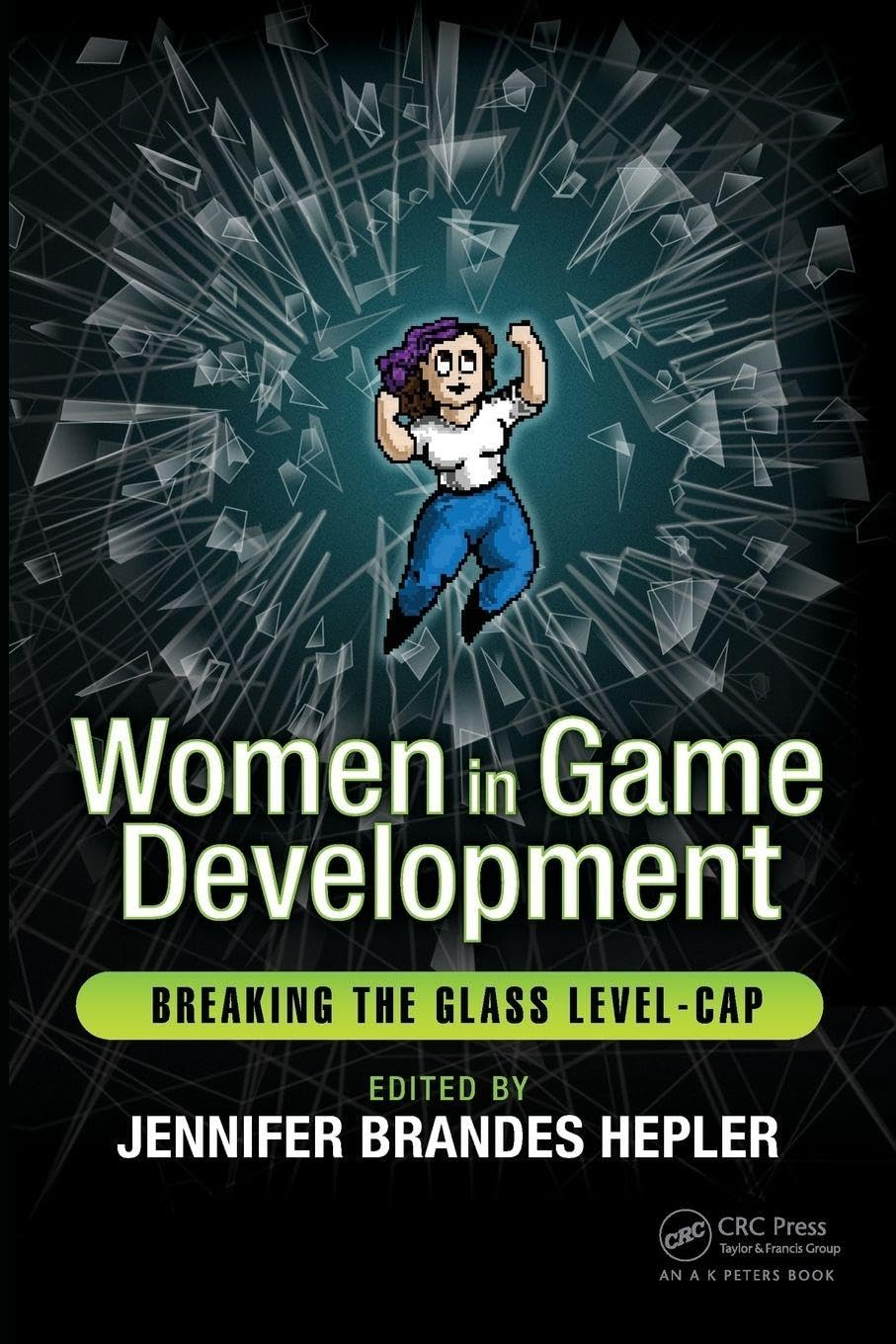 Women in Game Development: Breaking the Glass Level-Cap Books
