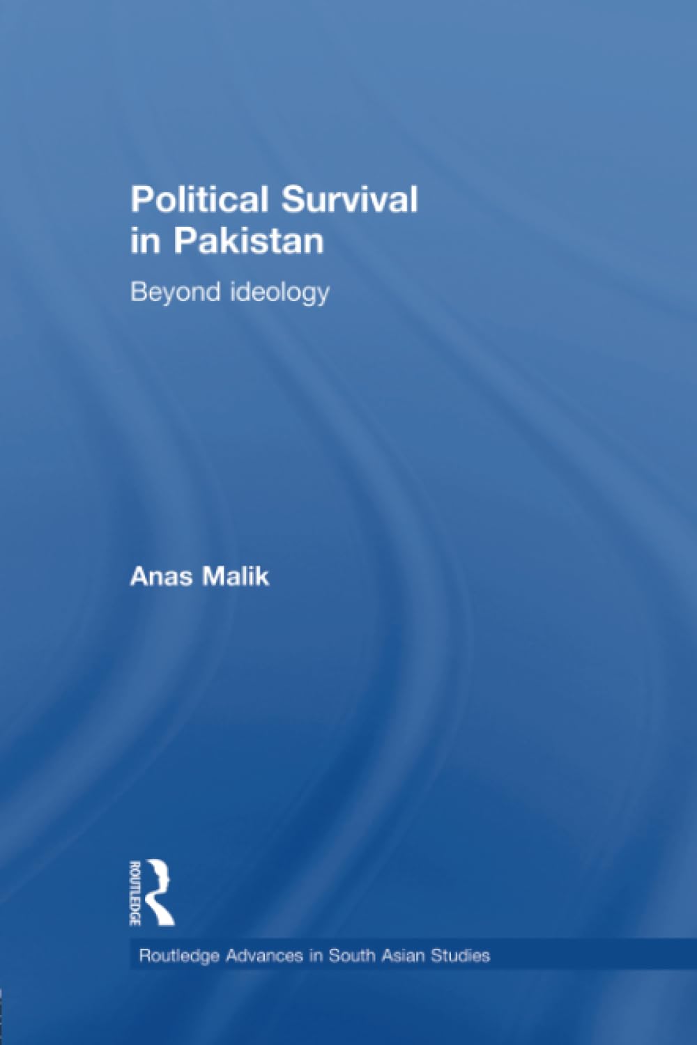 Political Survival in Pakistan: Beyond Ideology (Routledge Advances in South Asian Studies) General education