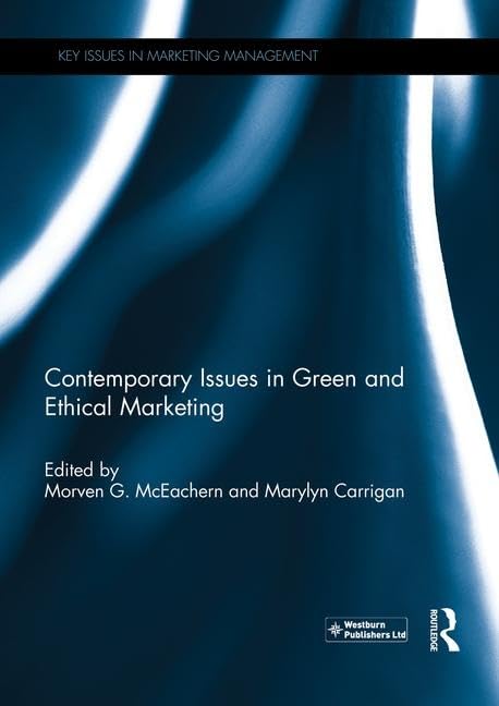 Contemporary Issues in Green and Ethical Marketing (Key Issues in Marketing Management) Business, Finance & Career