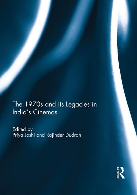 The 1970s and its Legacies in India's Cinemas Media & Communication