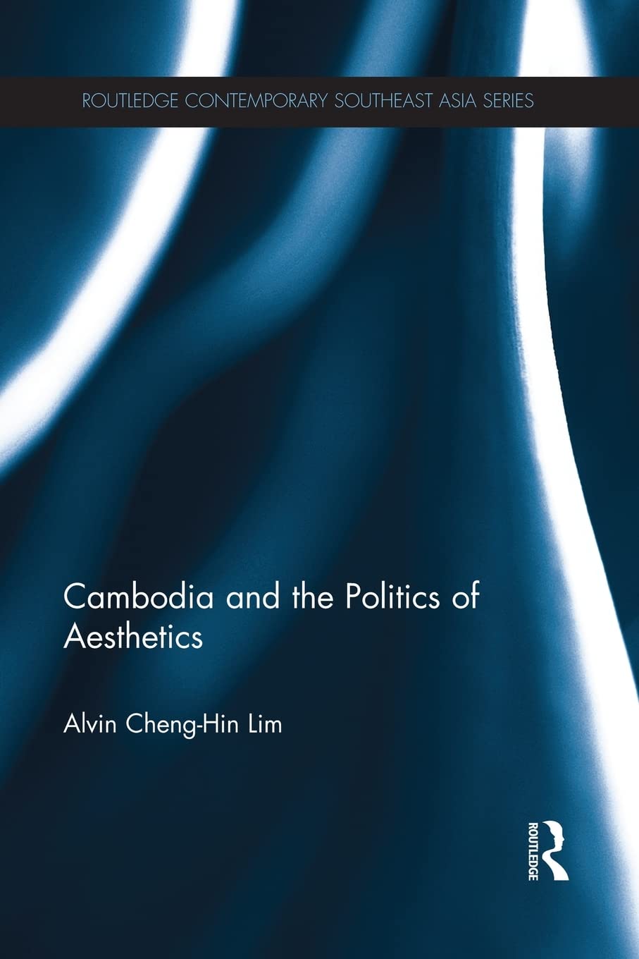 Cambodia and the Politics of Aesthetics (Routledge Contemporary Southeast Asia) Philosophy