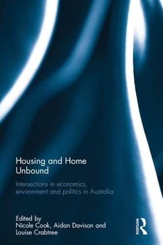 Housing and Home Unbound: Intersections in economics, environment and politics in Australia (Routledge Housing Research) Business, Finance & Career