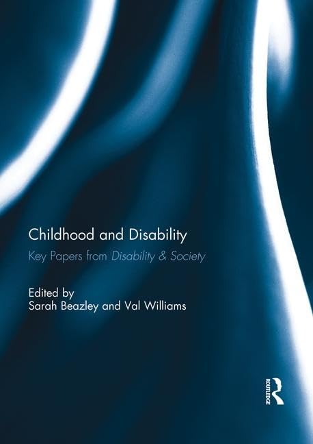 Childhood and Disability: Key Papers from Disability & Society Partnership & Love