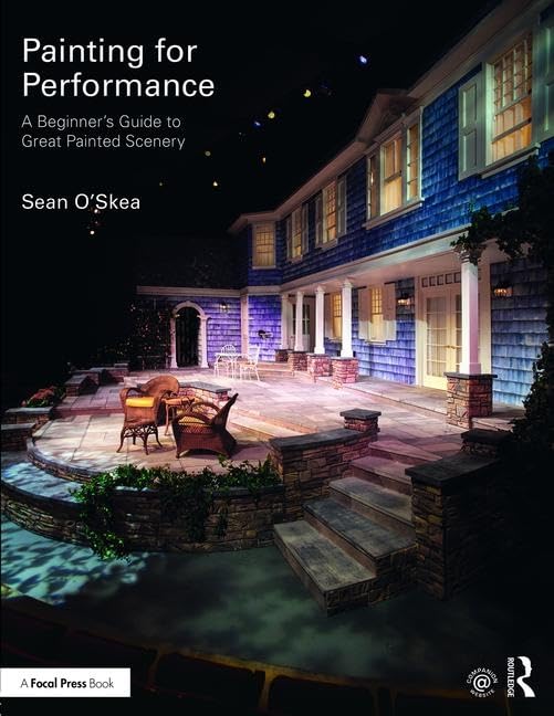Painting for Performance: A Beginner's Guide to Great Painted Scenery: A Beginner’s Guide to Great Painted Scenery Social Sciences