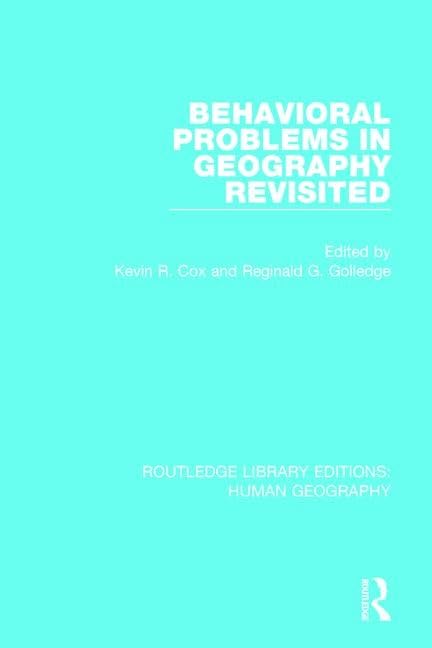 Behavioral Problems in Geography Revisited (Routledge Library Editions: Human Geography, 6, Band 6) Social Sciences