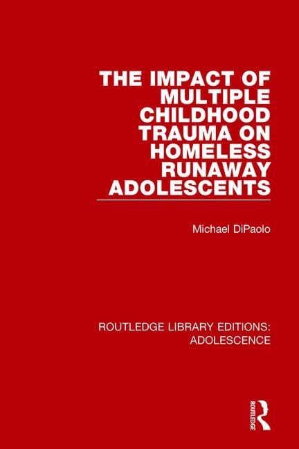 The Impact of Multiple Childhood Trauma on Homeless Runaway Adolescents (Routledge Library Editions: Adolescence, Band 2) Medicine