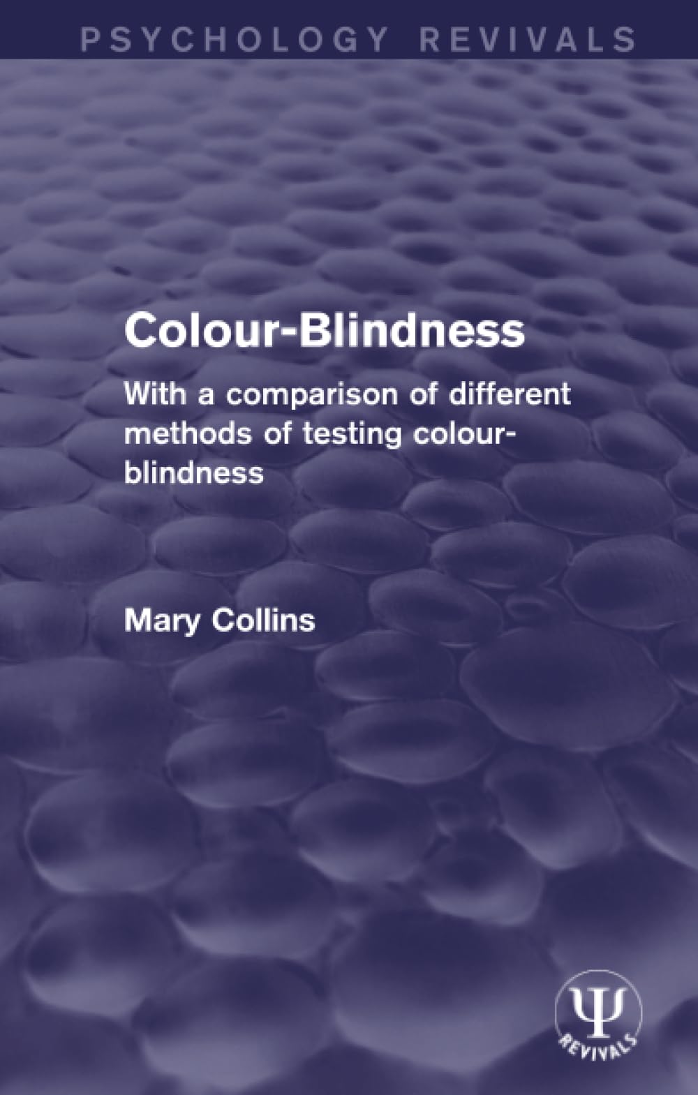 Colour-Blindness: With a Comparison of Different Methods of Testing Colour-blindness (Psychology Revivals) Medicine