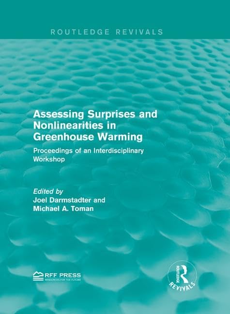 Assessing Surprises and Nonlinearities in Greenhouse Warming: Proceedings of an Interdisciplinary Workshop (Routledge Revivals) Geology & Geography