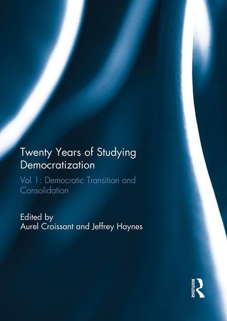 Twenty Years of Studying Democratization: Vol 1: Democratic Transition and Consolidation (Democratization Special Issues) Philosophy