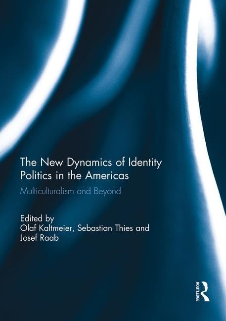 The New Dynamics of Identity Politics in the Americas: Multiculturalism and Beyond Books