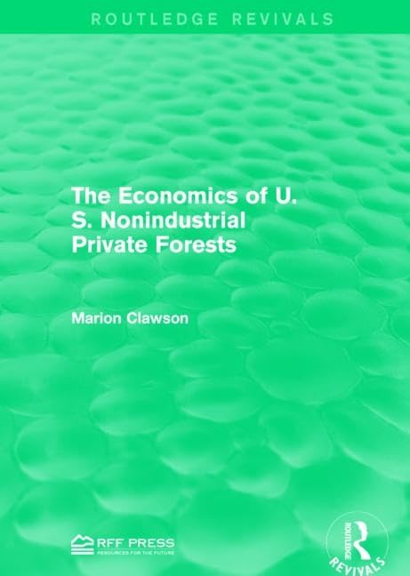 The Economics of U.S. Nonindustrial Private Forests (Routledge Revivals) Business, Finance & Career