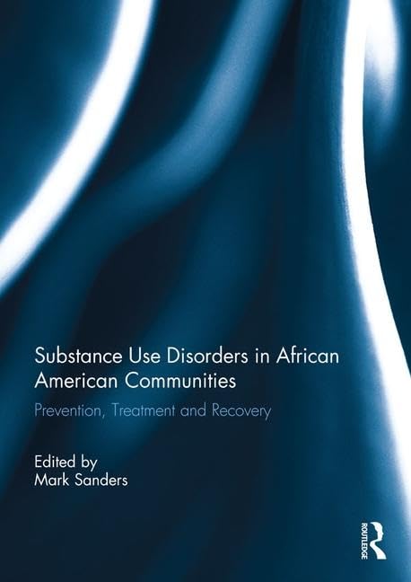 Substance Use Disorders in African American Communities: Prevention, Treatment and Recovery Medicine