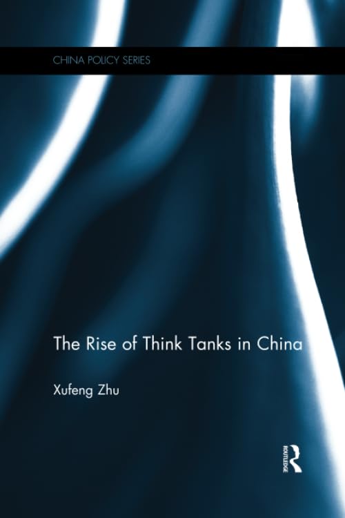 The Rise of Think Tanks in China (China Policy Series) Social Sciences