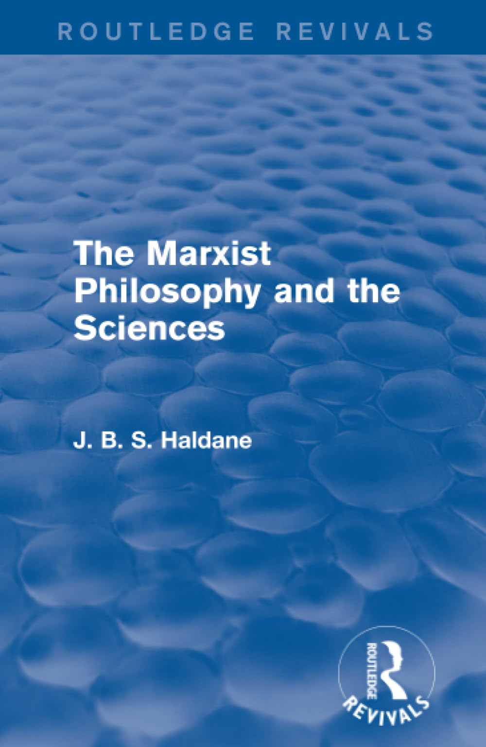 The Marxist Philosophy and the Sciences (Routledge Revivals) Philosophy