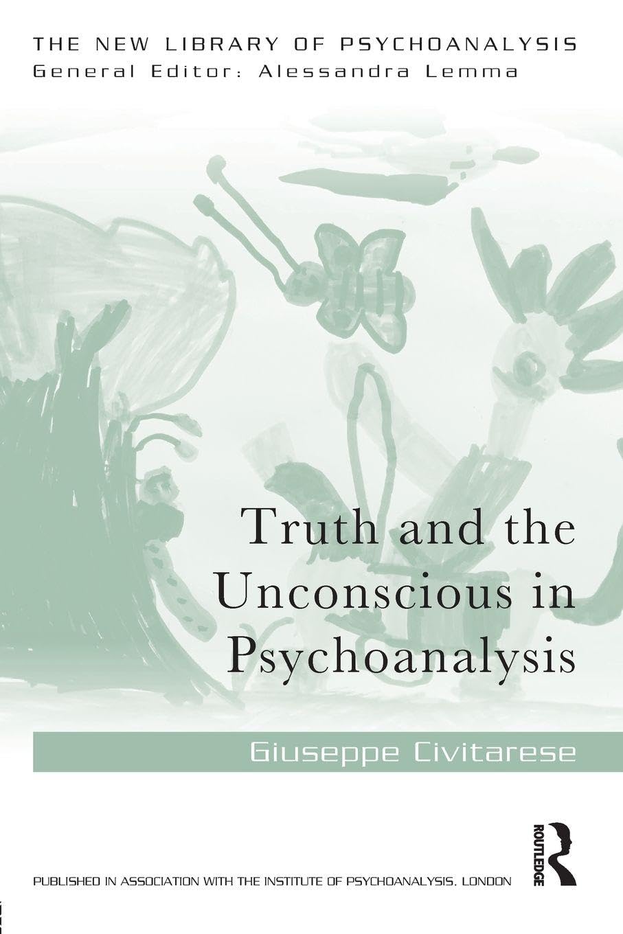 Truth and the Unconscious in Psychoanalysis (The New Library of Psychoanalysis) Medicine