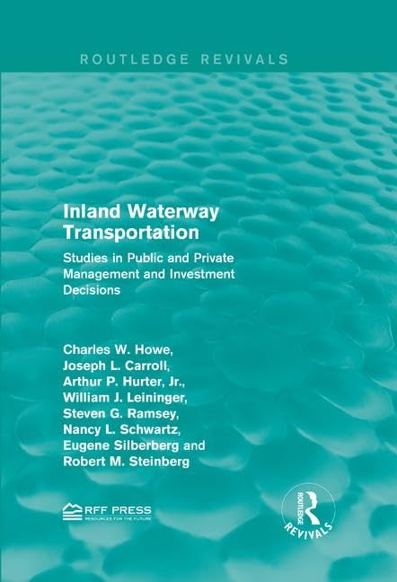 Inland Waterway Transportation: Studies in Public and Private Management and Investment Decisions (Routledge Revivals) Business, Finance & Career