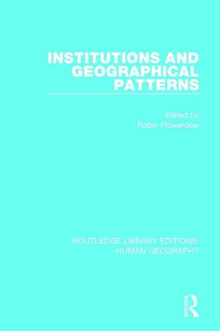 Institutions and Geographical Patterns (Routledge Library Editions: Human Geography, 7, Band 7) General education