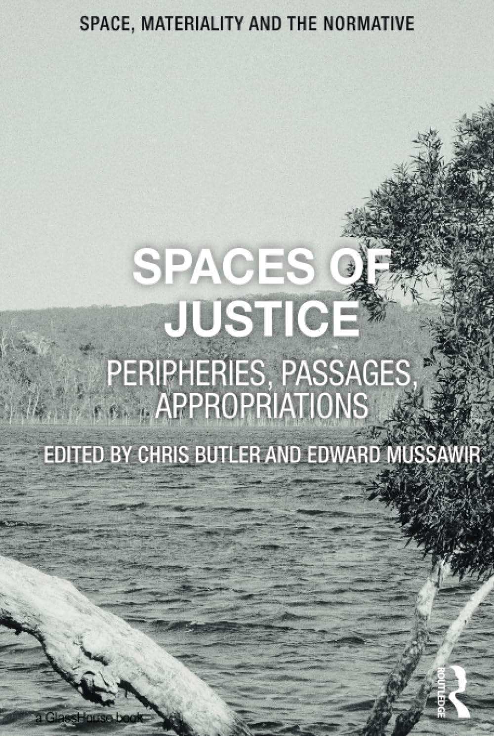 Spaces of Justice: Peripheries, Passages, Appropriations (Space, Materiality and the Normative) Law