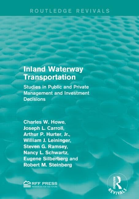 Inland Waterway Transportation: Studies in Public and Private Management and Investment Decisions (Routledge Revivals) Business, Finance & Career