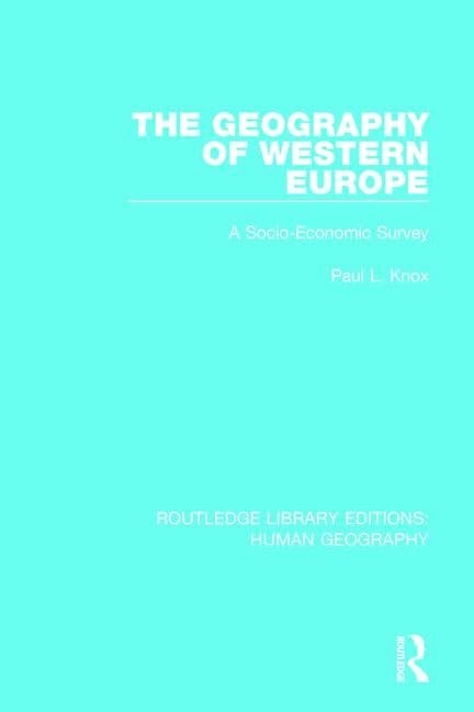 The Geography of Western Europe: A Socio-economic Study (Routledge Library Editions: Human Geography, Band 13) General education