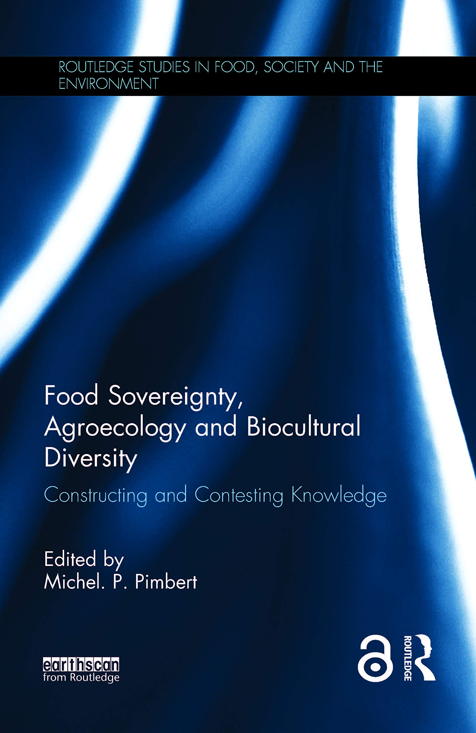 Food Sovereignty, Agroecology and Biocultural Diversity: Constructing and Contesting Knowledge (Routledge Studies in Food, Society and the Environment) Business, Finance & Career