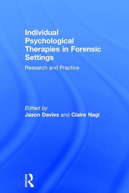 Individual Psychological Therapies in Forensic Settings: Research and Practice Medicine