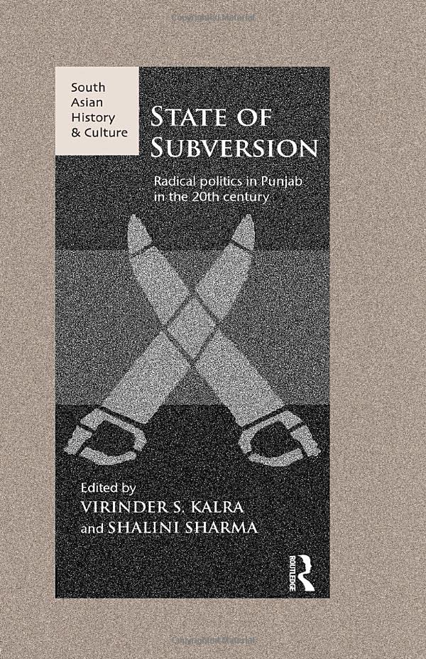 State of Subversion: Radical Politics in Punjab in the 20th Century (South Asian History and Culture) Social Sciences