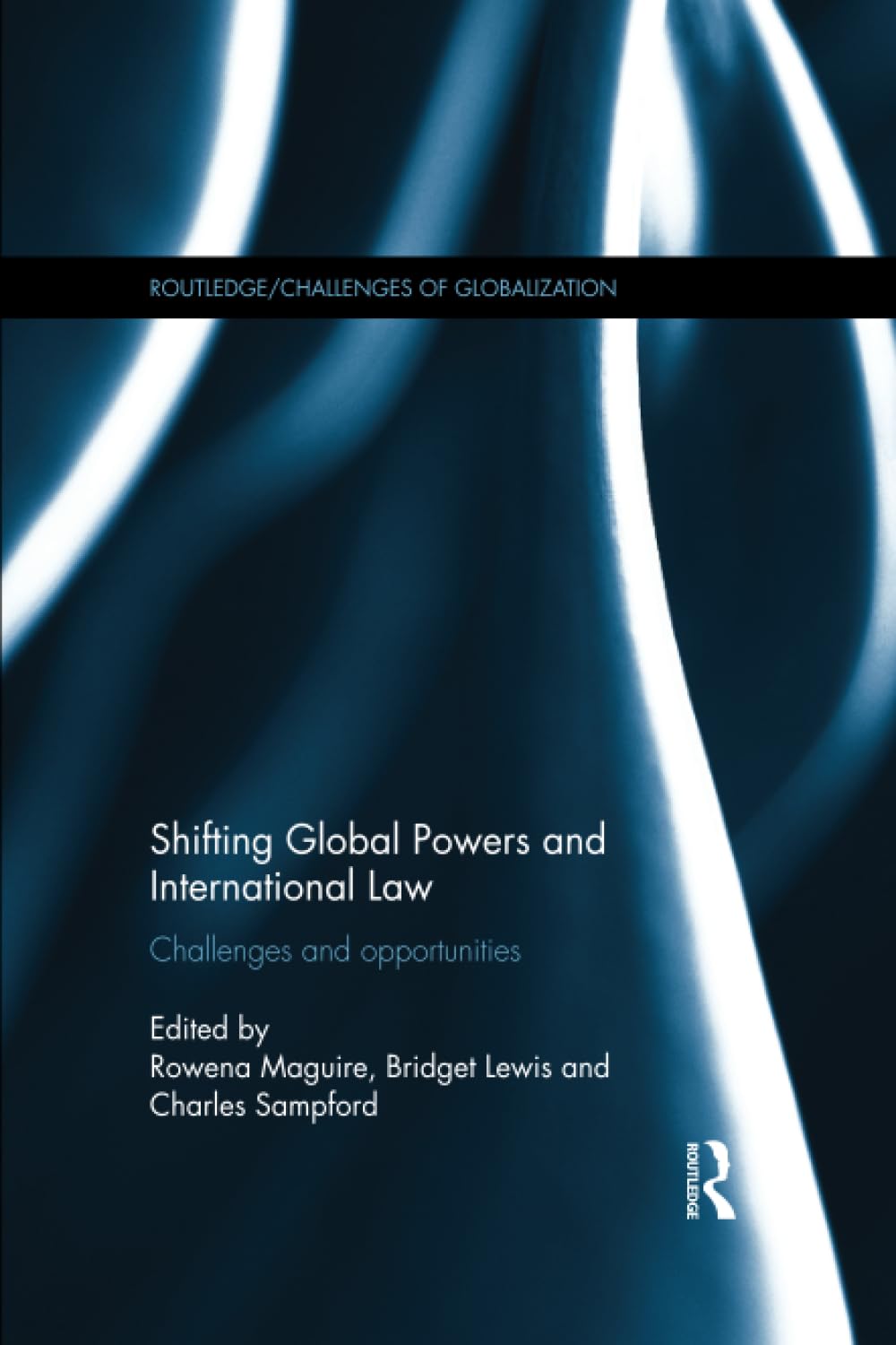Shifting Global Powers and International Law: Challenges and Opportunities (Routledge/Challenges of Globalization, 7, Band 7) Law