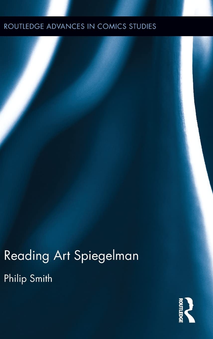 Reading Art Spiegelman (Routledge Advances in Comics Studies, 1, Band 1) Media & Communication