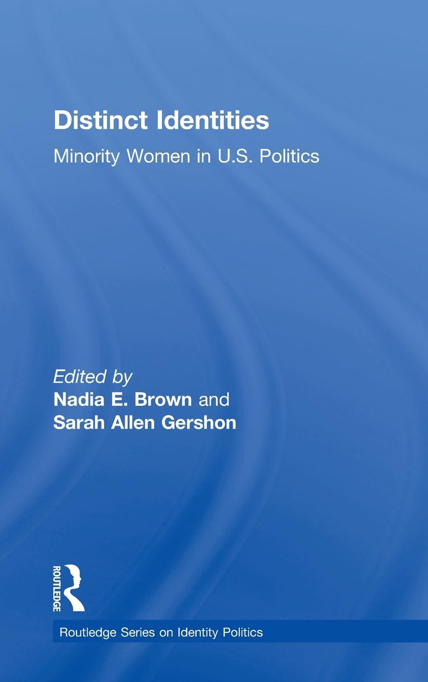 Distinct Identities: Minority Women in U.S. Politics (Routledge Series on Identity Politics) Books