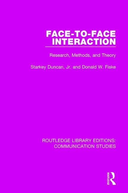 Face-to-face Interaction: Research, Methods, and Theory (Volume 3) (Routledge Library Editions: Communication Studies, 3, Band 3) Media & Communication