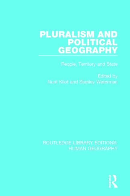 Pluralism and Political Geography: People, Territory and State (Routledge Library Editions: Human Geography, Band 12) Social Sciences
