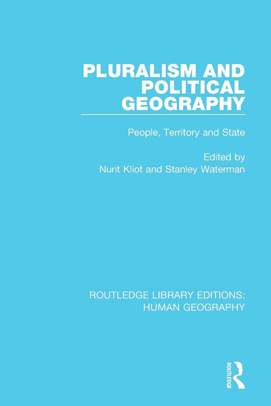 Pluralism and Political Geography: People, Territory and State (Routledge Library Editions: Human Geography) Social Sciences