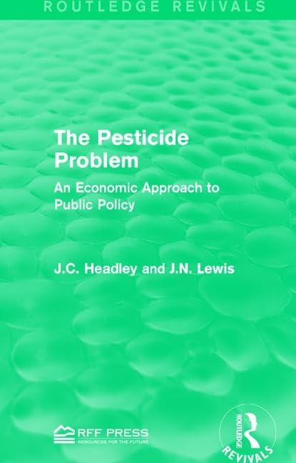 The Pesticide Problem: An Economic Approach to Public Policy (Routledge Revivals) Mathematics